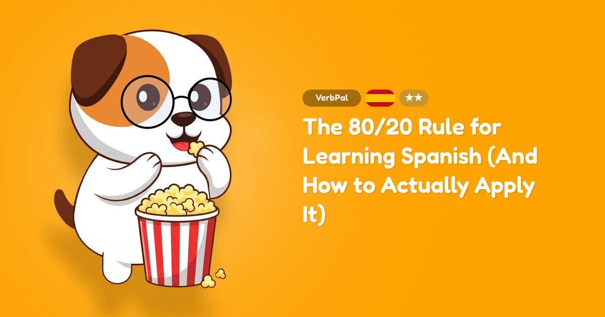 The 80/20 Rule for Learning Spanish (And How to Actually Apply It)