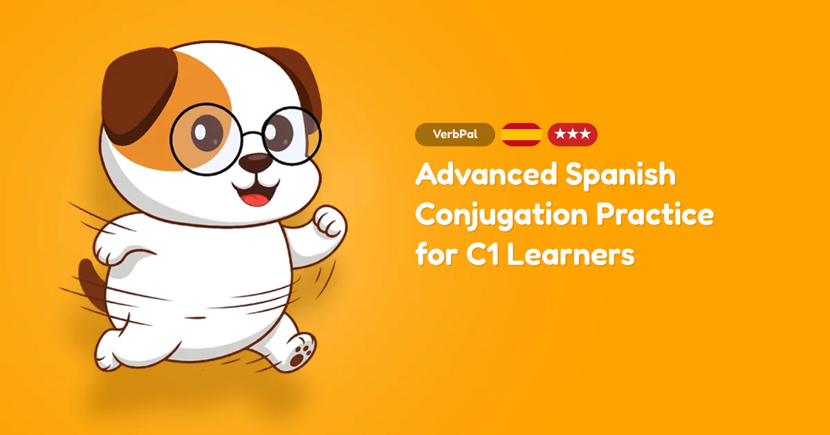 Advanced Spanish Conjugation Practice for C1 Learners