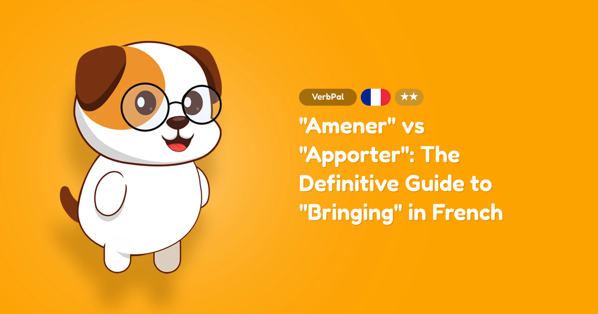 "Amener" vs "Apporter": The Definitive Guide to "Bringing" in French