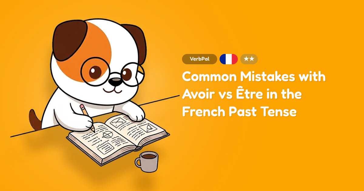 Common Mistakes with Avoir vs Être in the French Past Tense