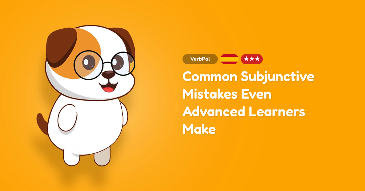 Common Subjunctive Mistakes Even Advanced Learners Make
