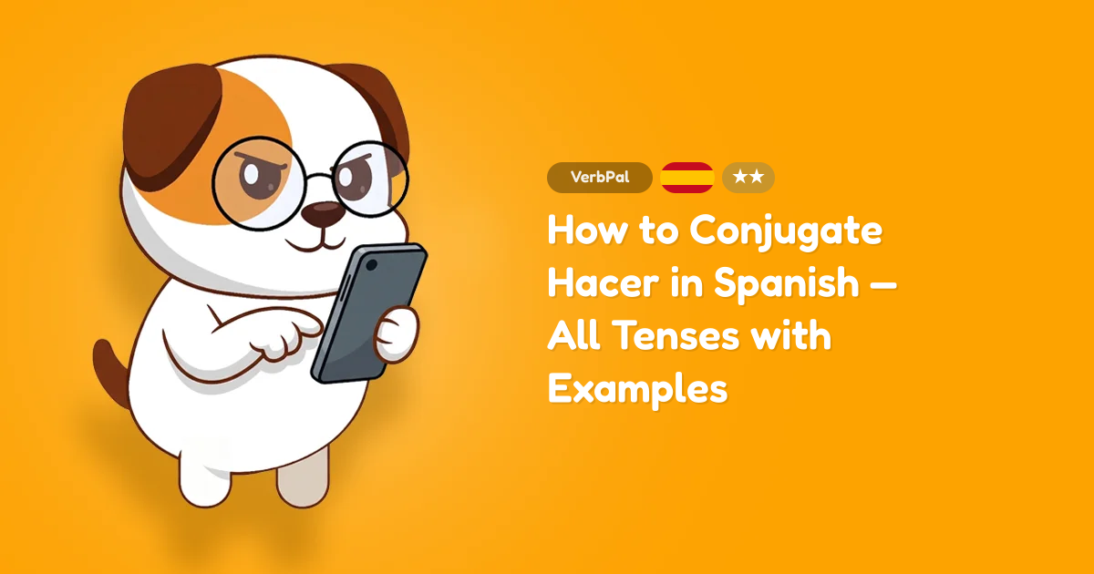 How to Conjugate Hacer in Spanish — All Tenses with Examples
