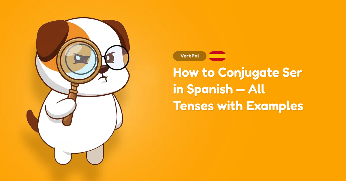 How to Conjugate Ser in Spanish — All Tenses with Examples