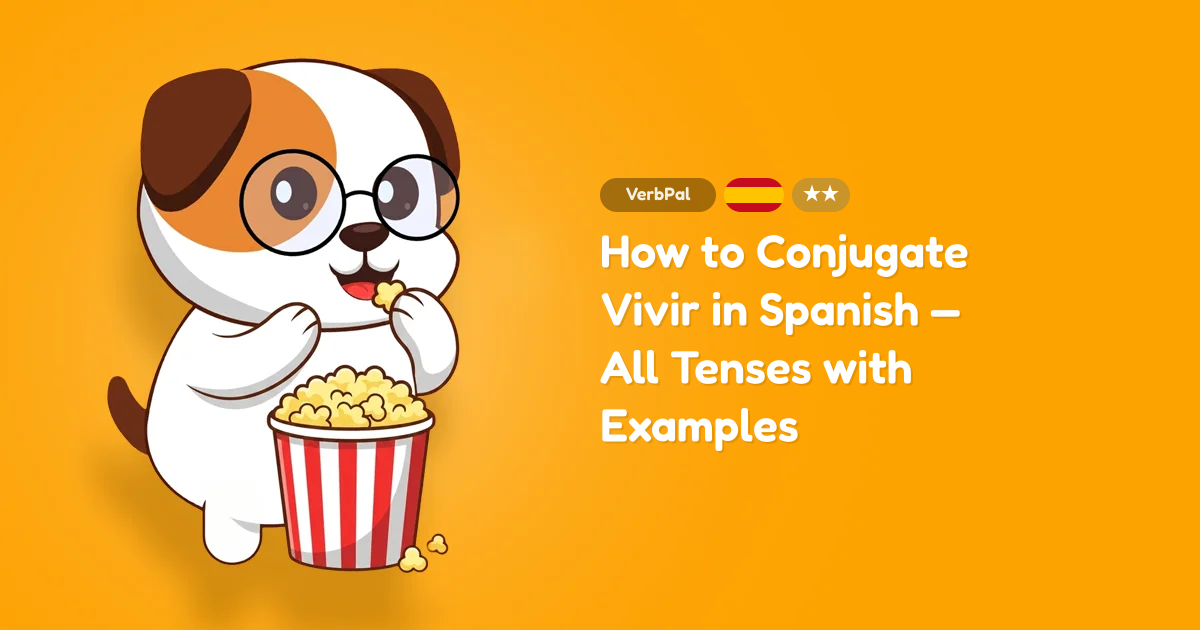 How to Conjugate Vivir in Spanish — All Tenses with Examples