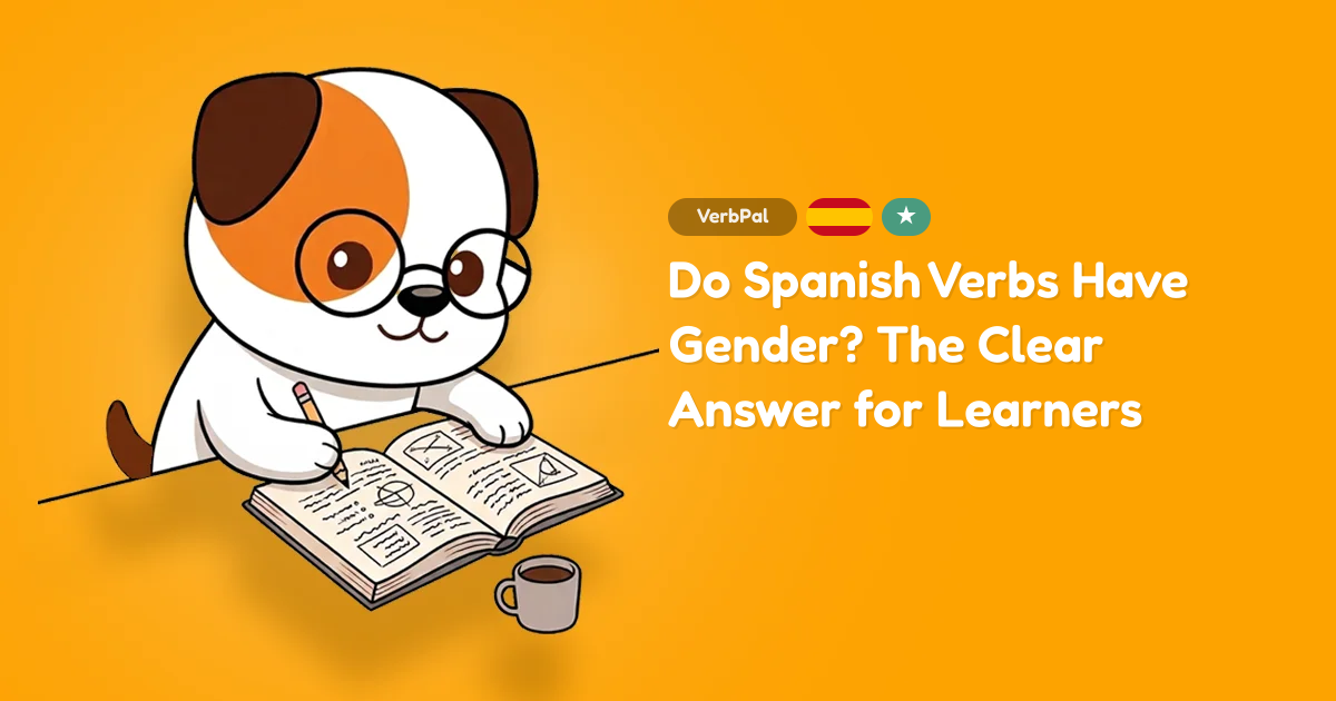 Do Spanish Verbs Have Gender? The Clear Answer for Learners