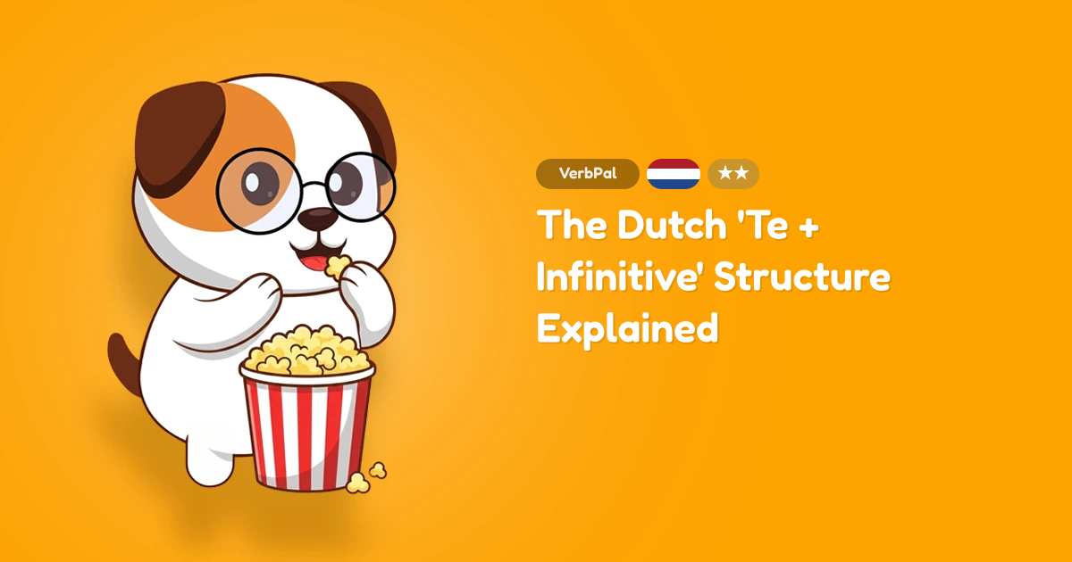 The Dutch 'Te + Infinitive' Structure Explained