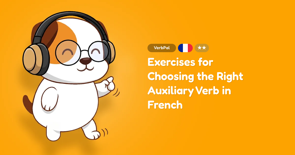 Exercises for Choosing the Right Auxiliary Verb in French