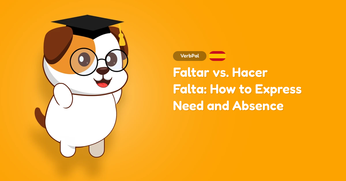 Faltar vs. Hacer Falta: How to Express Need and Absence