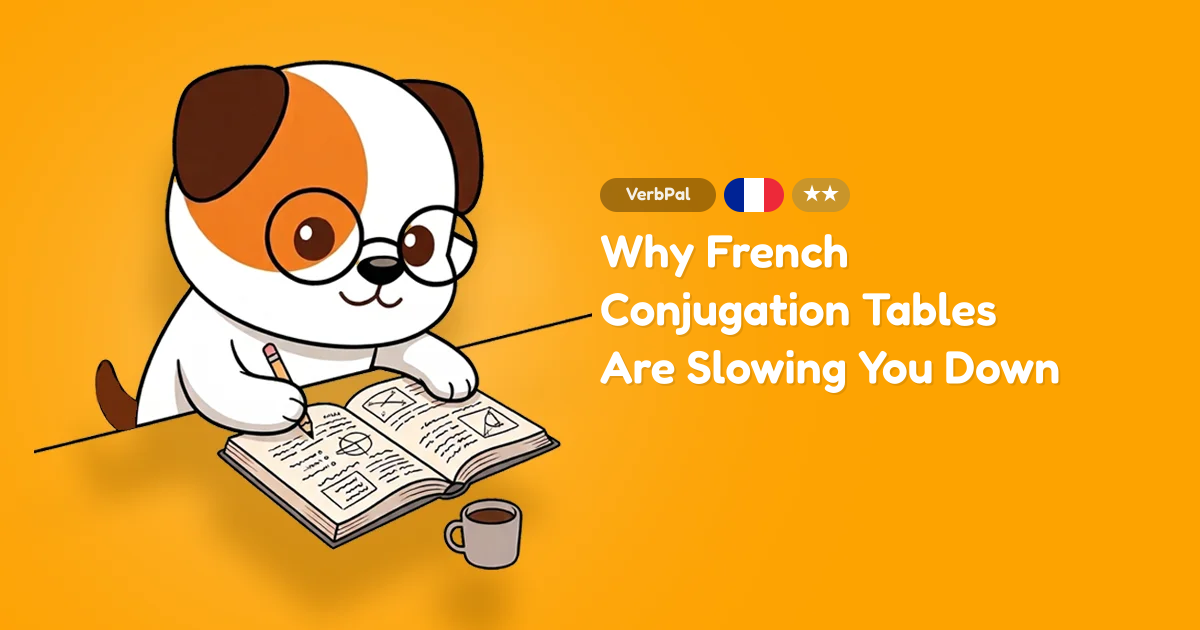 Why French Conjugation Tables Are Slowing You Down