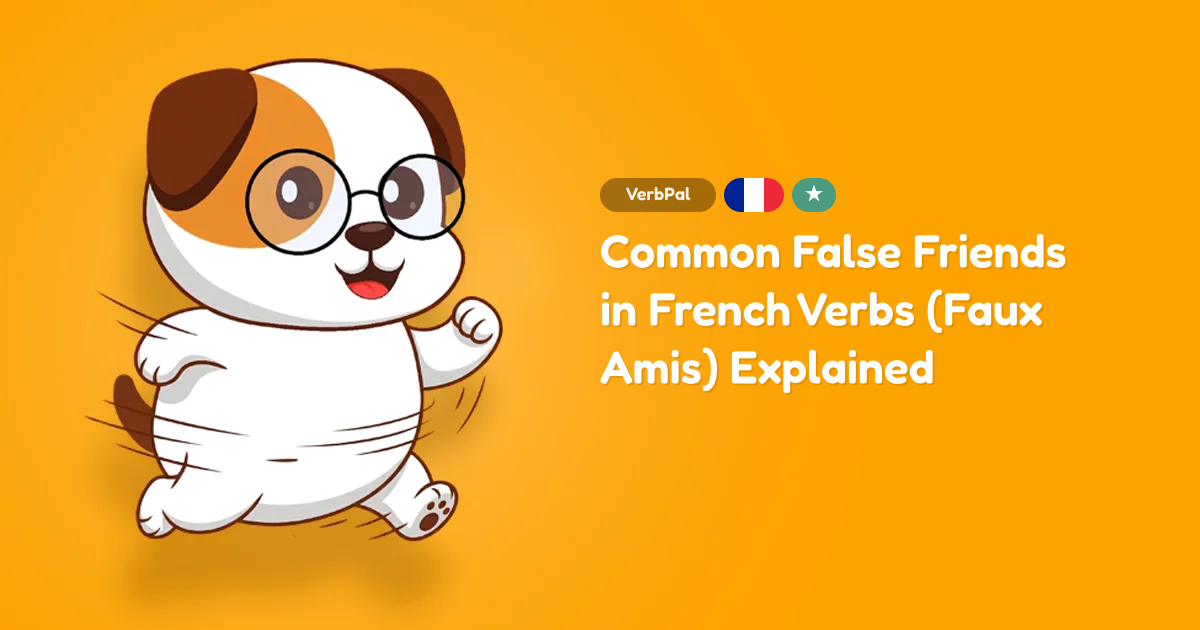 Common False Friends in French Verbs (Faux Amis) Explained
