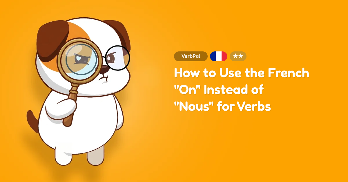 How to Use the French "On" Instead of "Nous" for Verbs