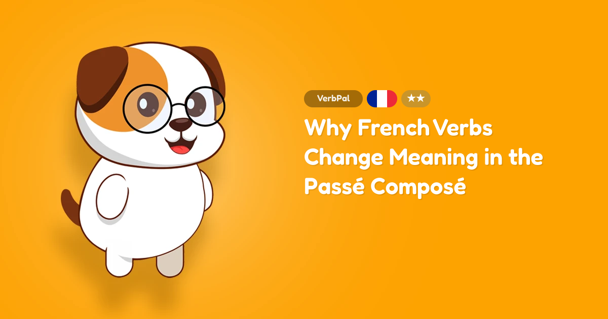Why French Verbs Change Meaning in the Passé Composé