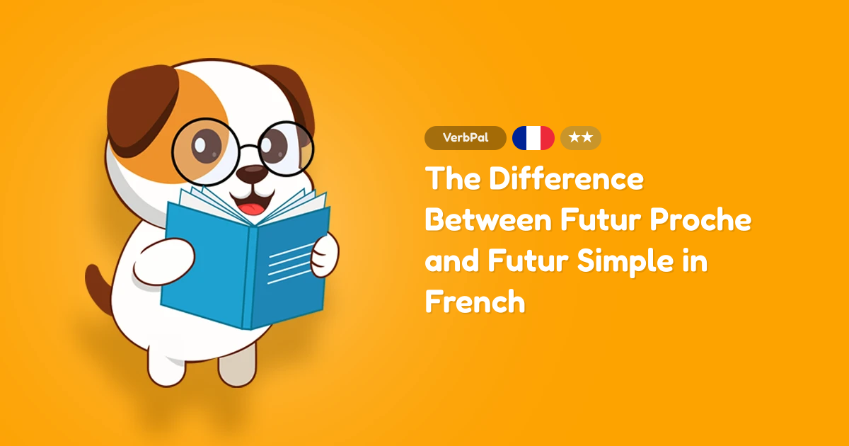 The Difference Between Futur Proche and Futur Simple in French