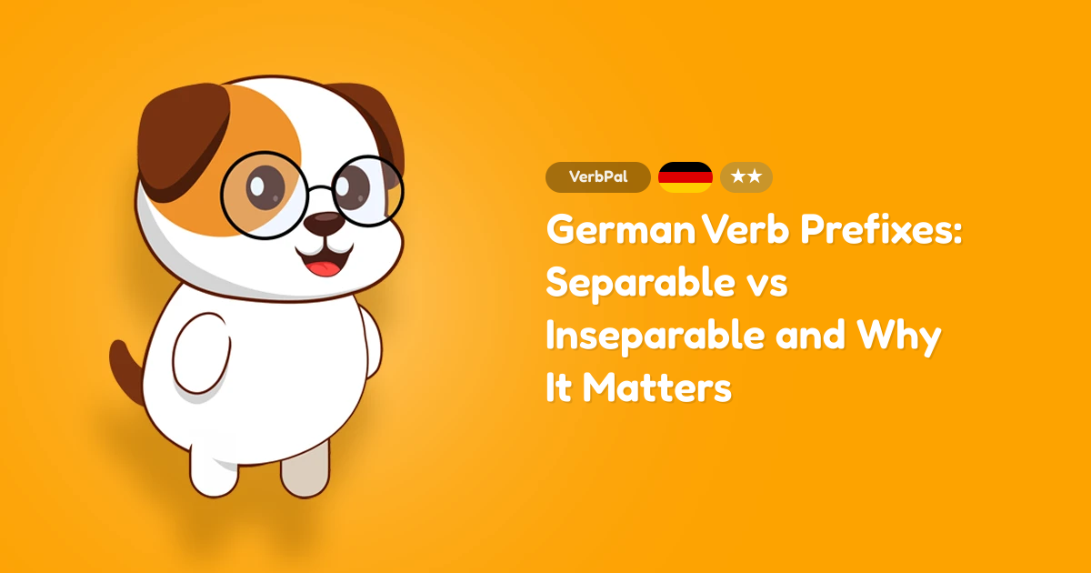 German Verb Prefixes: Separable vs Inseparable and Why It Matters
