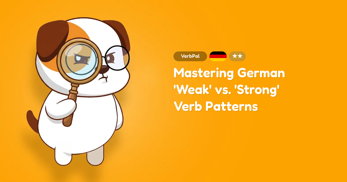 Mastering German 'Weak' vs. 'Strong' Verb Patterns