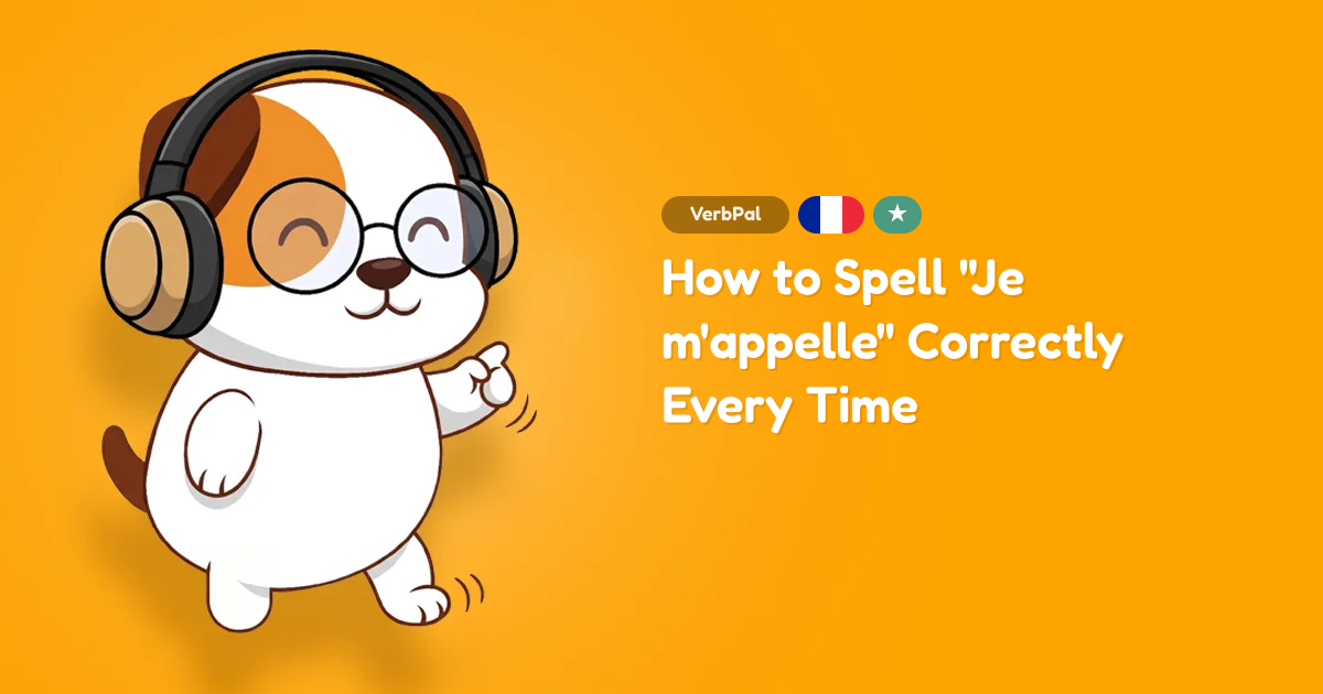 How to Spell "Je m'appelle" Correctly Every Time