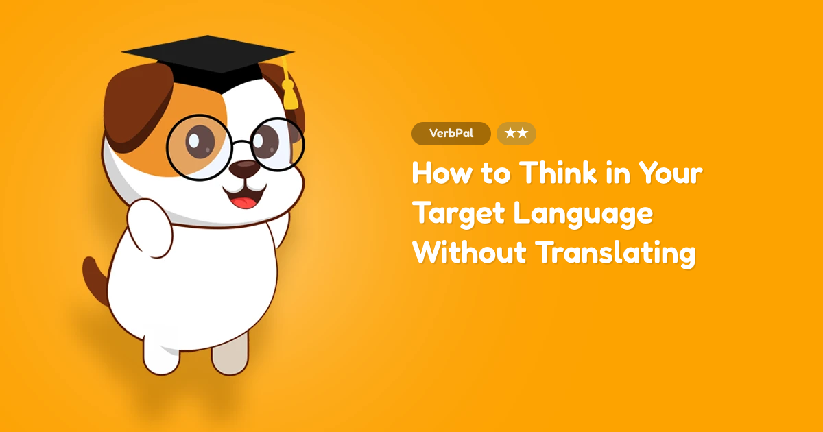 How to Think in Your Target Language Without Translating