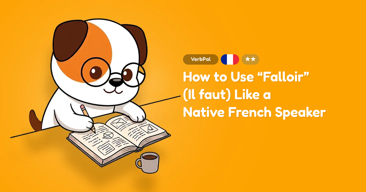 How to Use “Falloir” (Il faut) Like a Native French Speaker