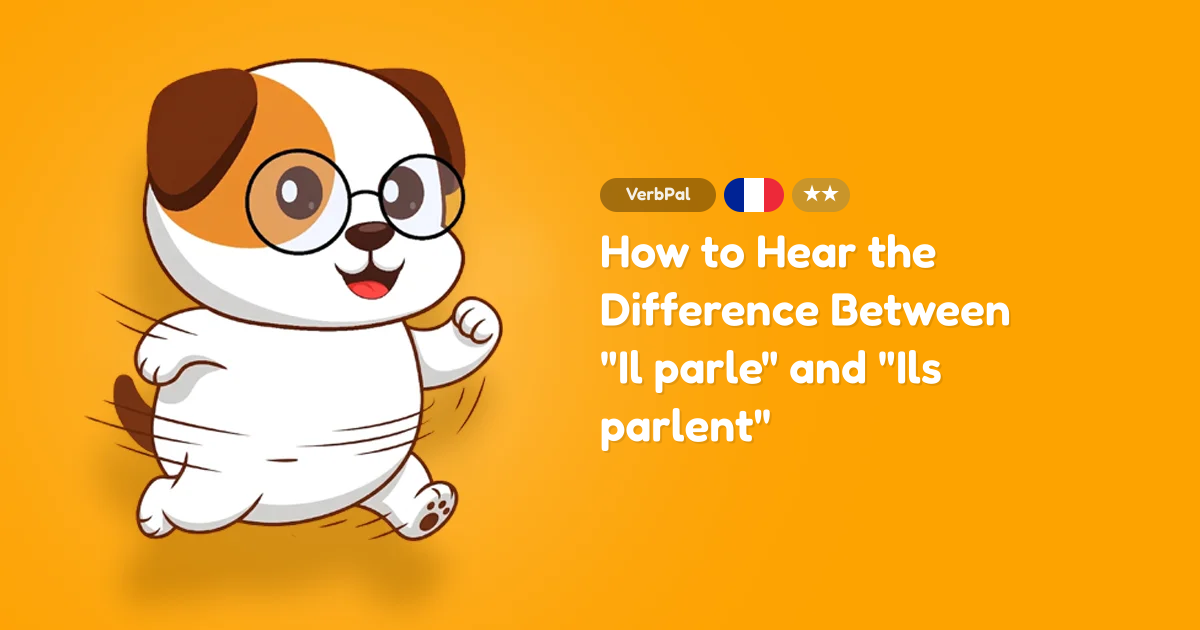 How to Hear the Difference Between "Il parle" and "Ils parlent"