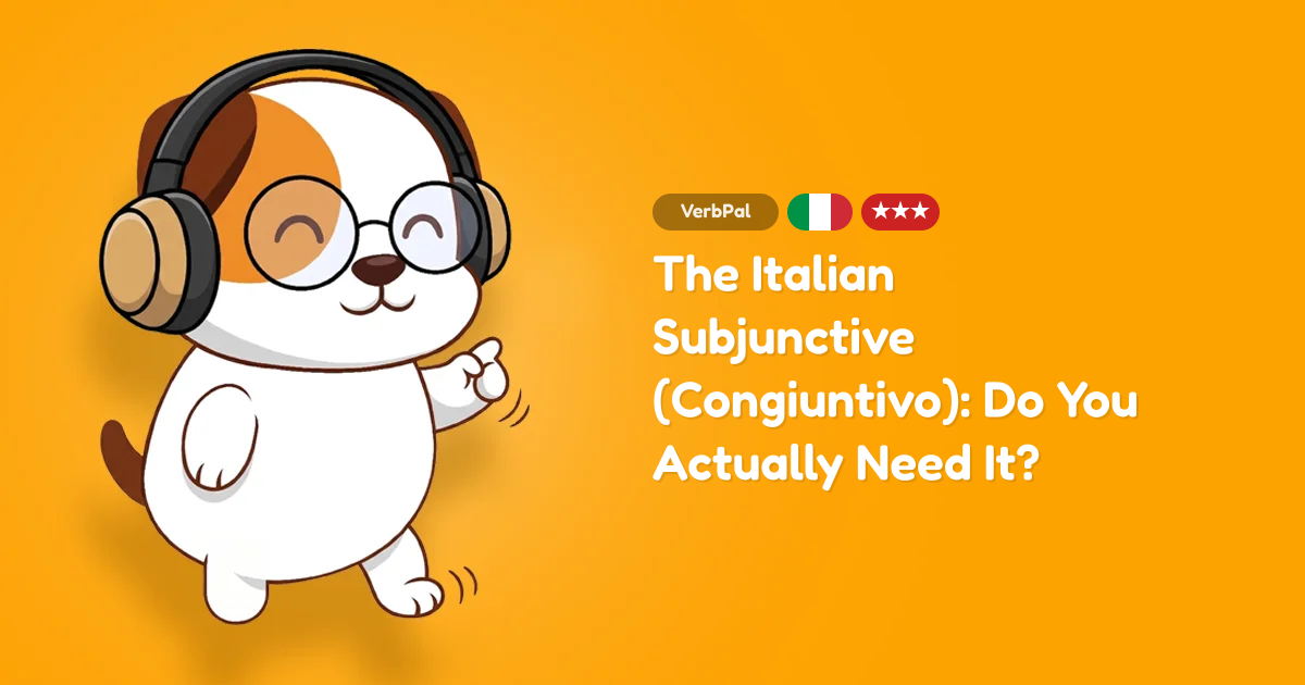 The Italian Subjunctive (Congiuntivo): Do You Actually Need It?