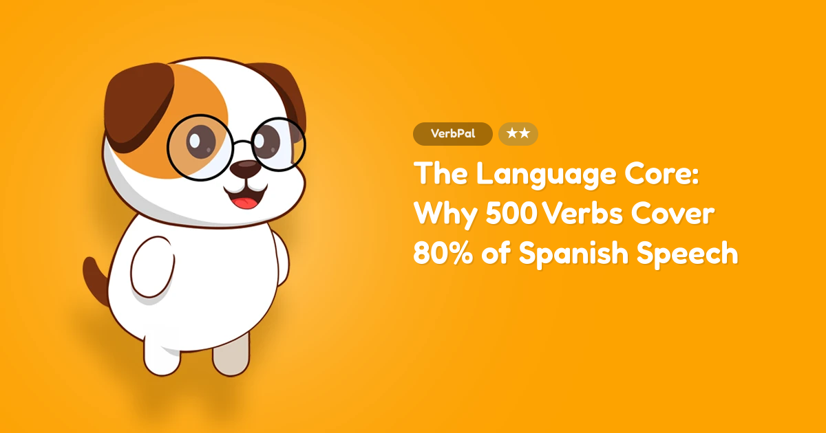 The Language Core: Why 500 Verbs Cover 80% of Spanish Speech