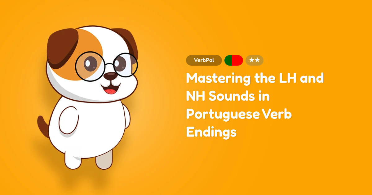 Mastering the LH and NH Sounds in Portuguese Verb Endings