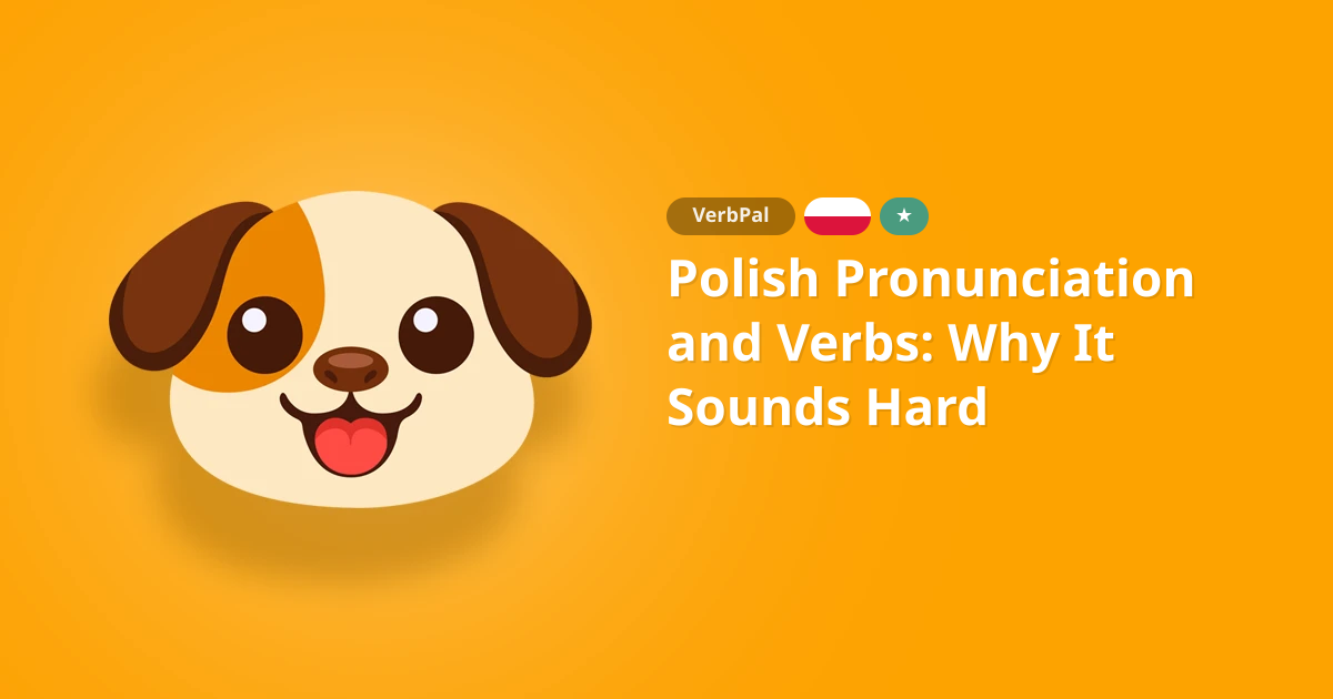 Polish Pronunciation and Verbs: Why It Sounds Hard