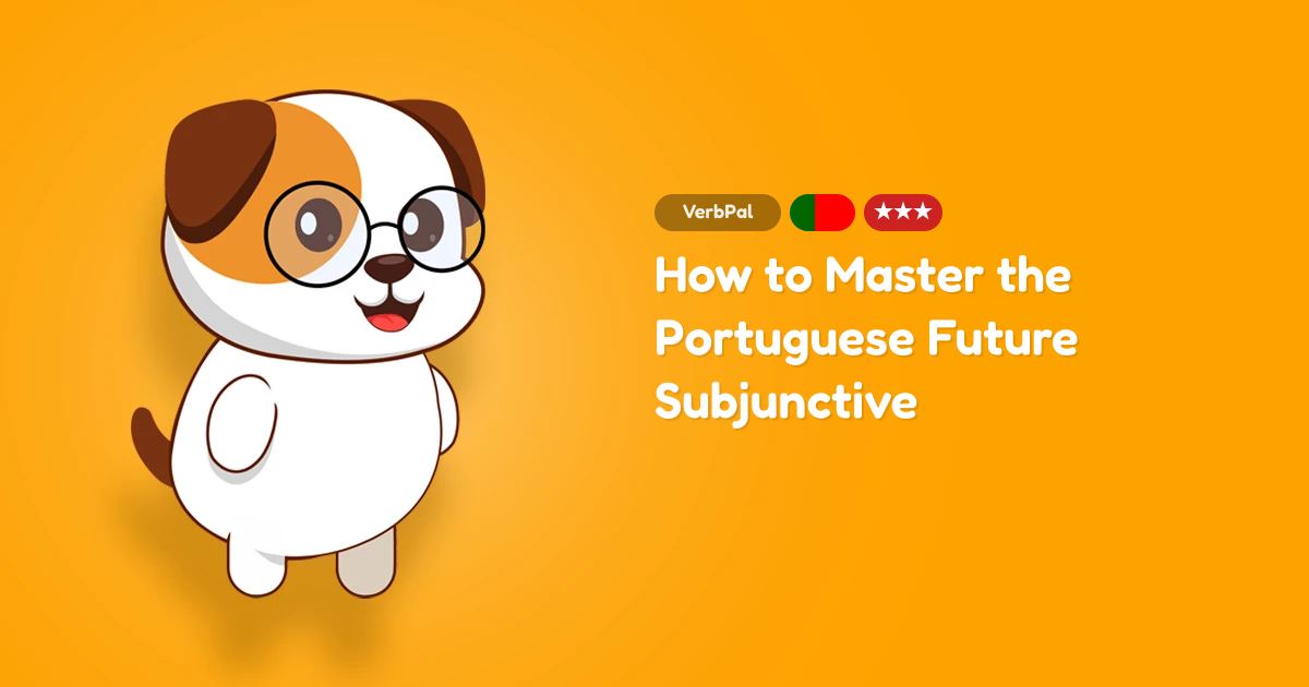 How to Master the Portuguese Future Subjunctive