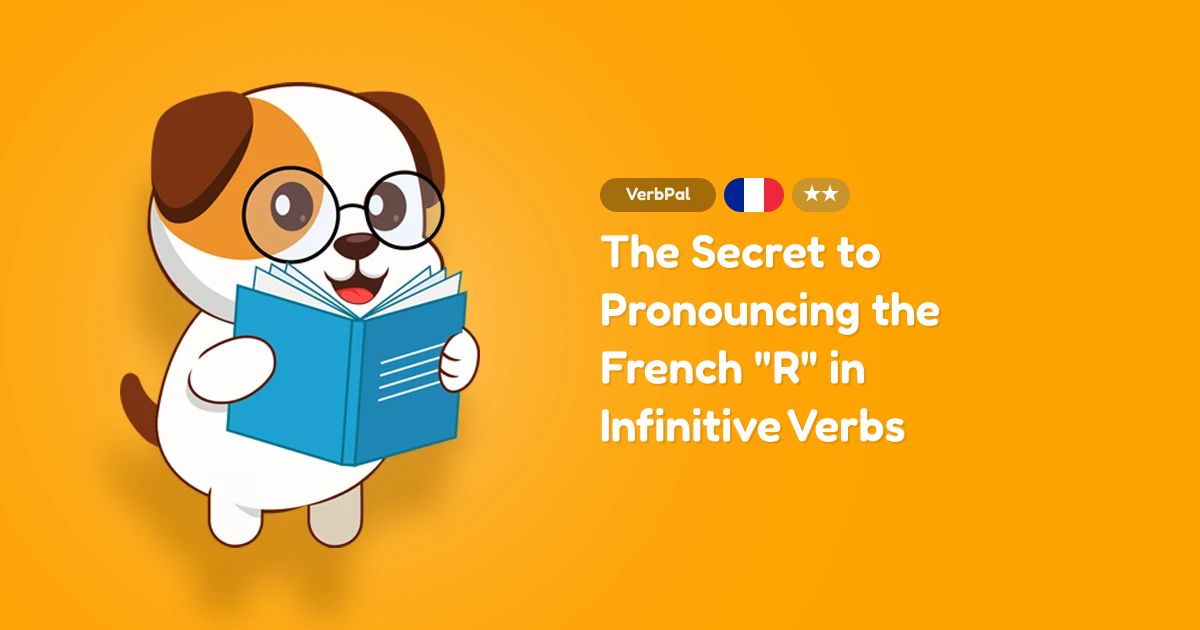 The Secret to Pronouncing the French "R" in Infinitive Verbs