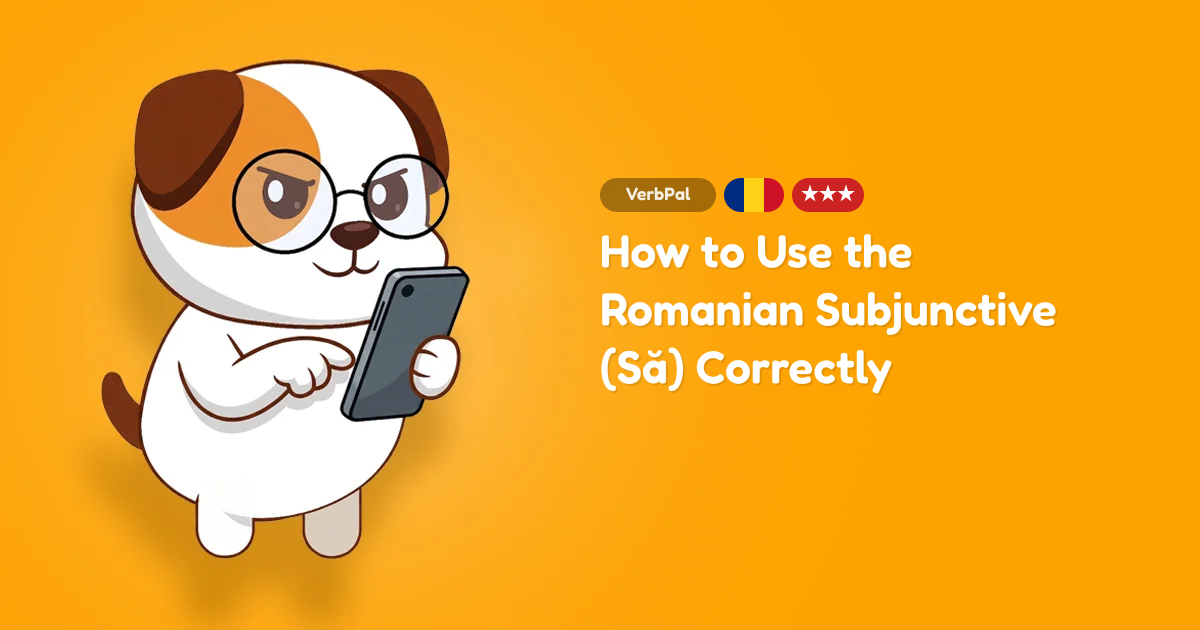How to Use the Romanian Subjunctive (Să) Correctly