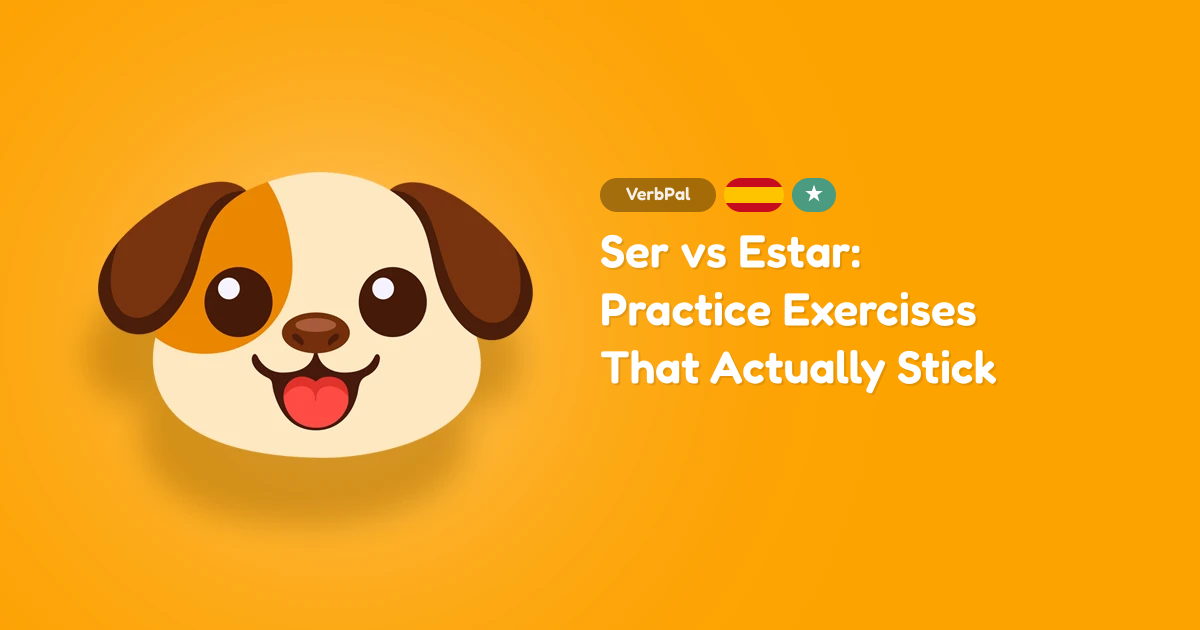 Ser vs Estar: Practice Exercises That Actually Stick