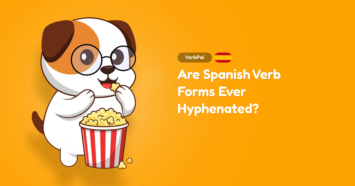 Are Spanish Verb Forms Ever Hyphenated?
