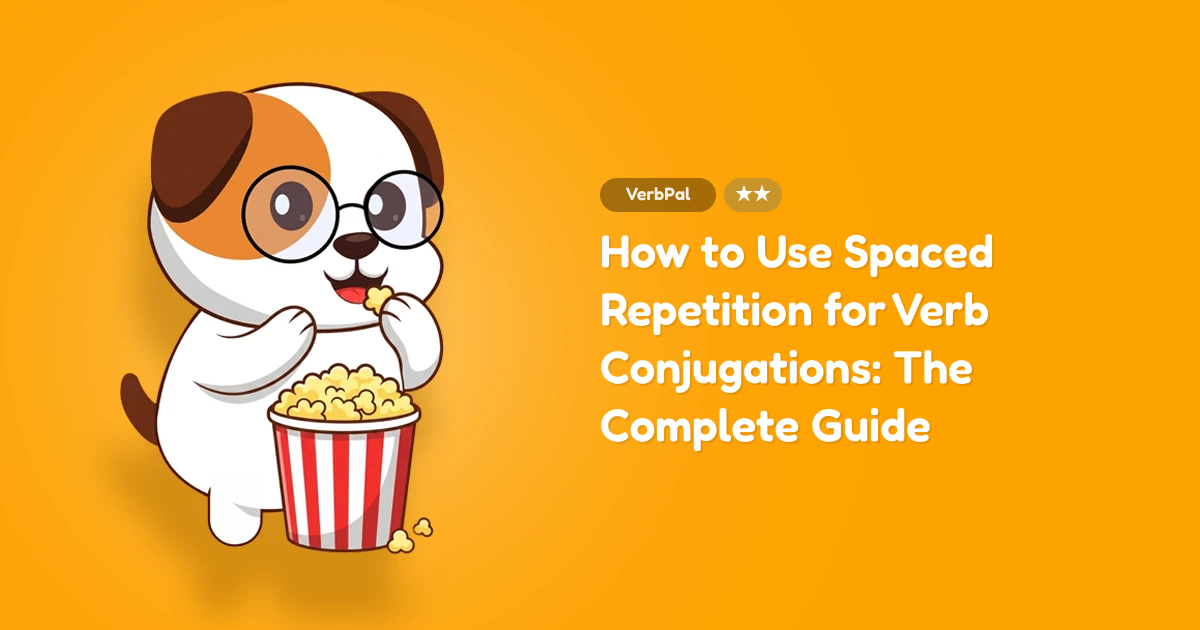 How to Use Spaced Repetition for Verb Conjugations: The Complete Guide