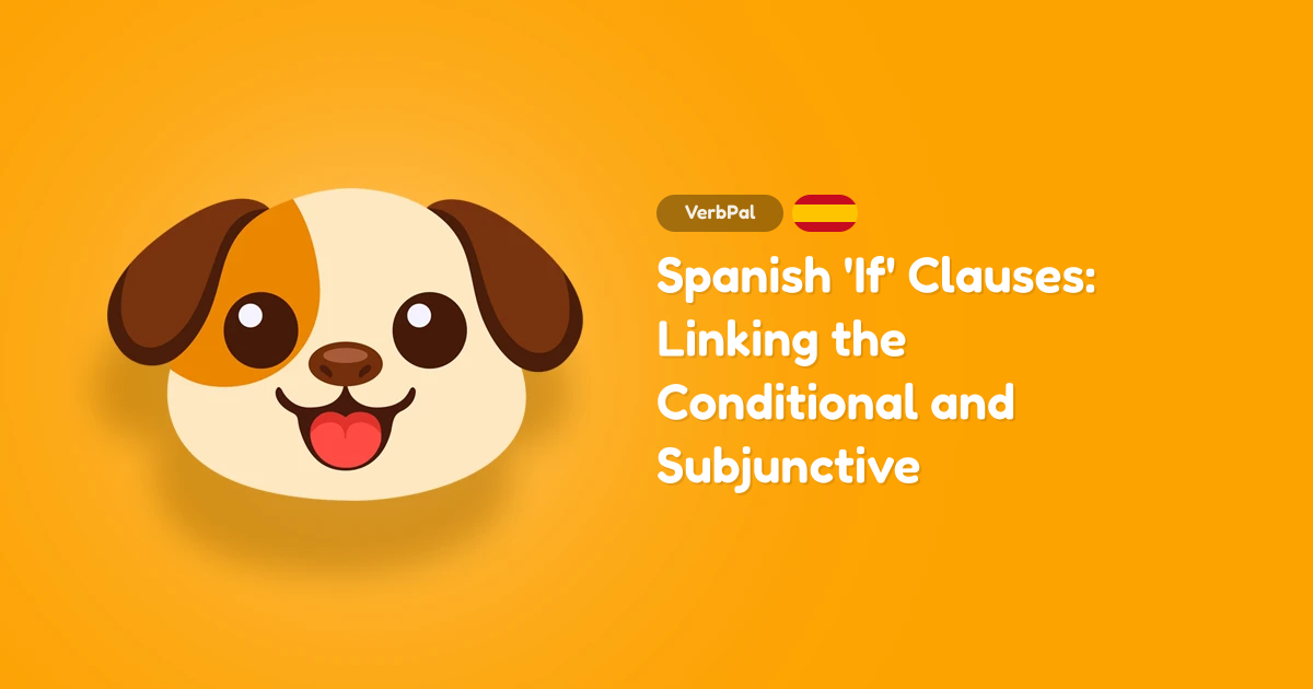 Spanish 'If' Clauses: Linking the Conditional and Subjunctive
