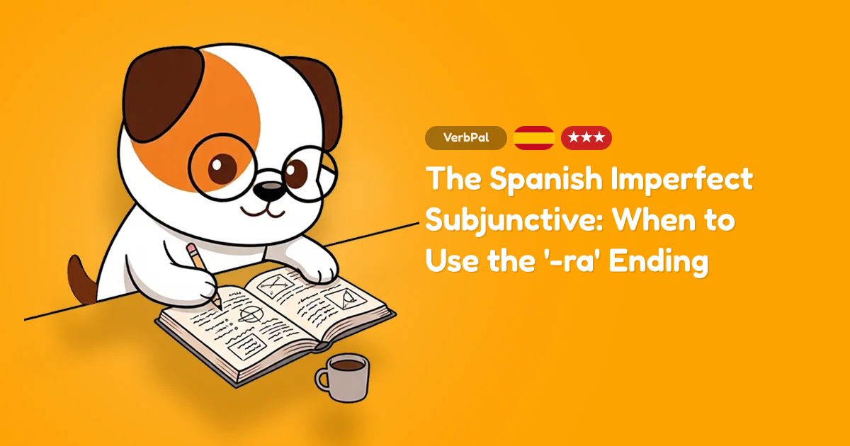 The Spanish Imperfect Subjunctive: When to Use the '-ra' Ending