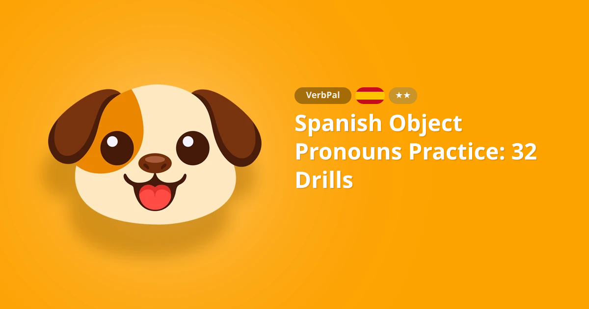 Spanish Object Pronouns Practice: 32 Drills