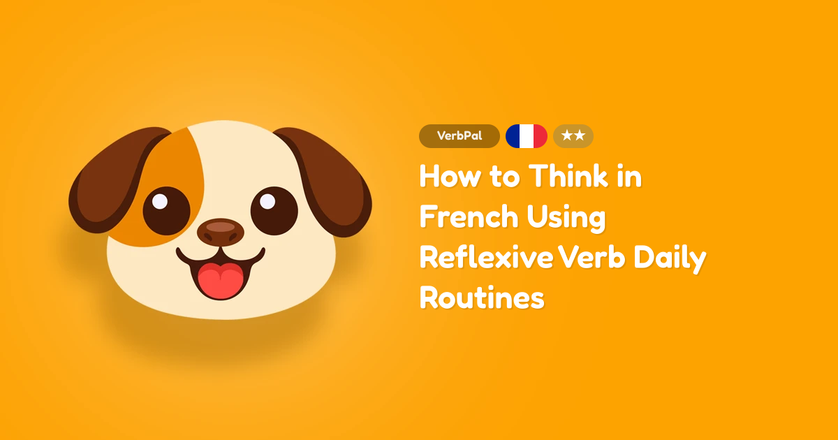 How to Think in French Using Reflexive Verb Daily Routines