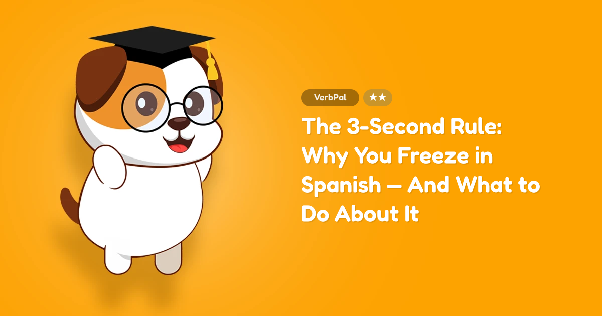 The 3-Second Rule: Why You Freeze in Spanish — And What to Do About It