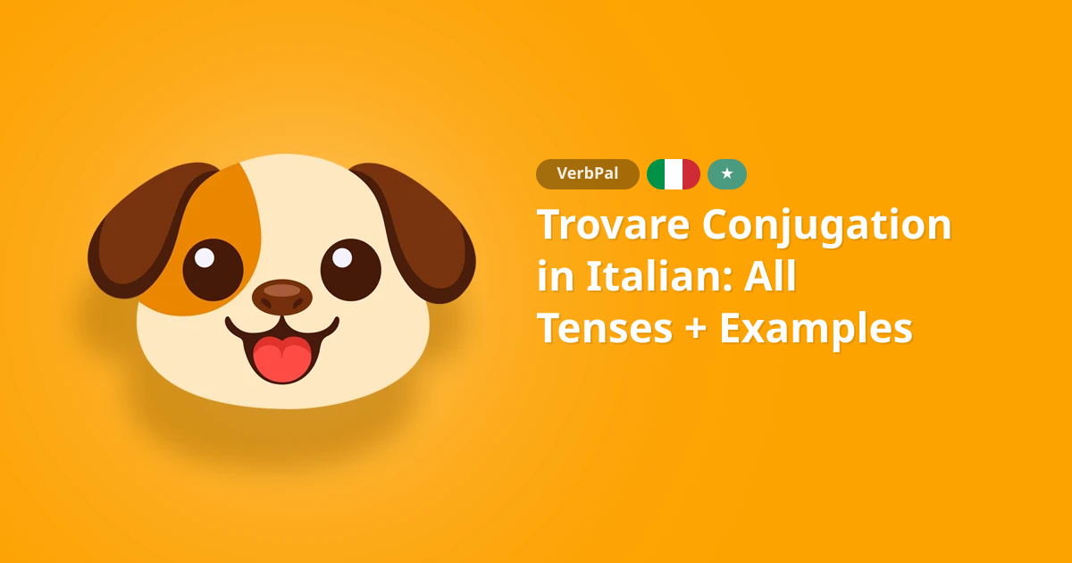 Trovare Conjugation in Italian: All Tenses + Examples