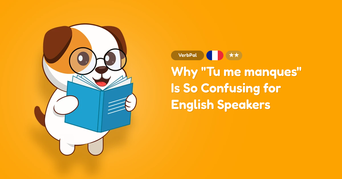 Why "Tu me manques" Is So Confusing for English Speakers