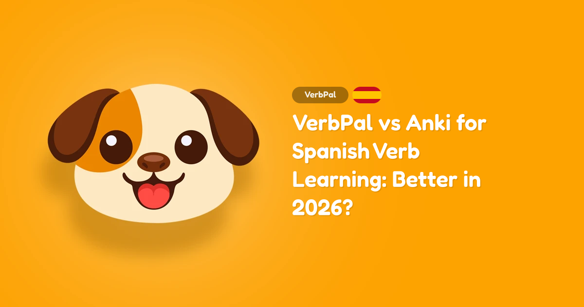 VerbPal vs Anki for Spanish Verb Learning: Better in 2026?