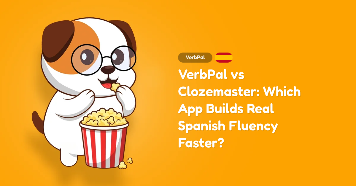 VerbPal vs Clozemaster: Which App Builds Real Spanish Fluency Faster?