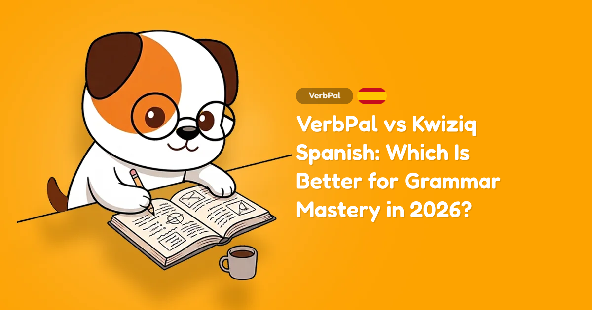 VerbPal vs Kwiziq Spanish: Which Is Better for Grammar Mastery in 2026?