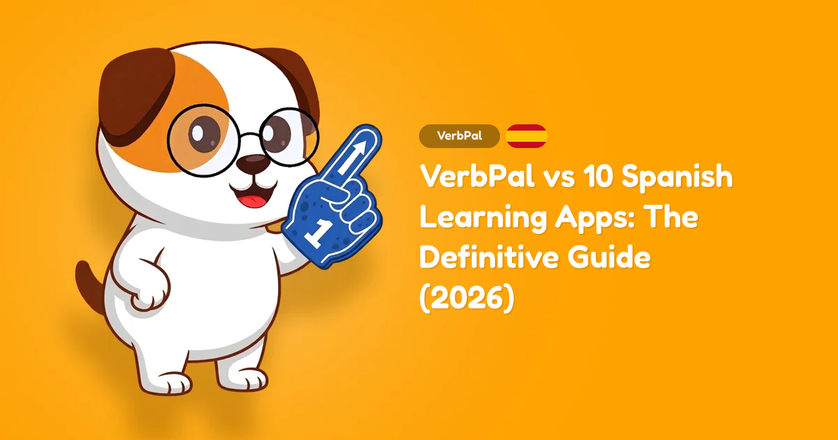 VerbPal vs 10 Spanish Learning Apps: The Definitive Guide (2026)