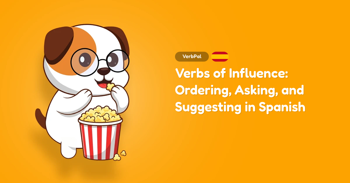 Verbs of Influence: Ordering, Asking, and Suggesting in Spanish