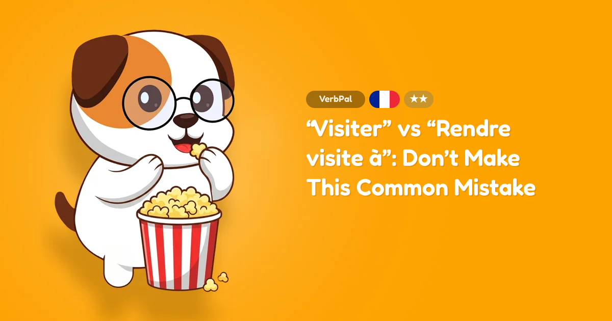 “Visiter” vs “Rendre visite à”: Don’t Make This Common Mistake