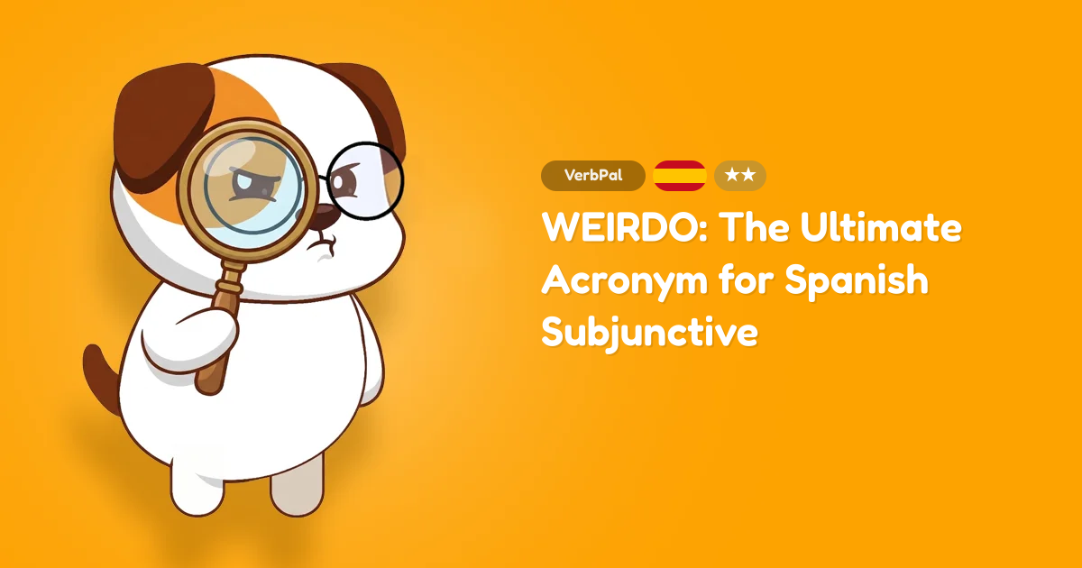 WEIRDO: The Ultimate Acronym for Spanish Subjunctive