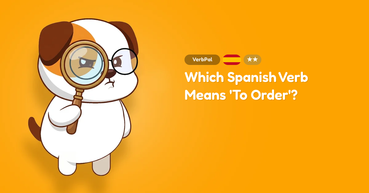Which Spanish Verb Means 'To Order'?