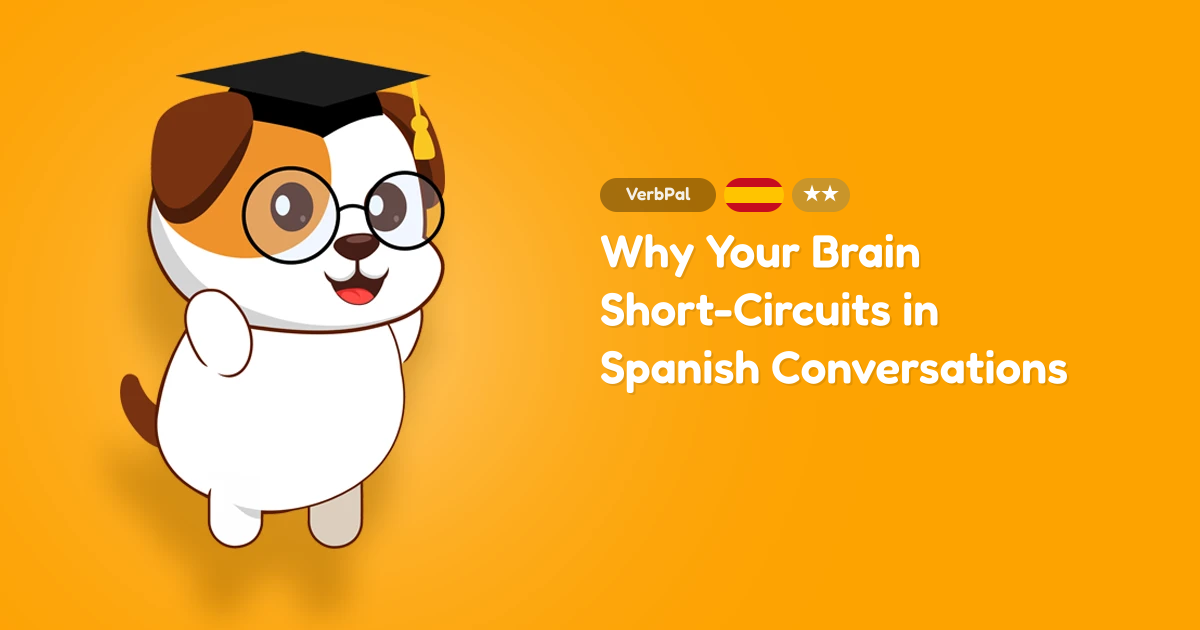 Why Your Brain Short-Circuits in Spanish Conversations