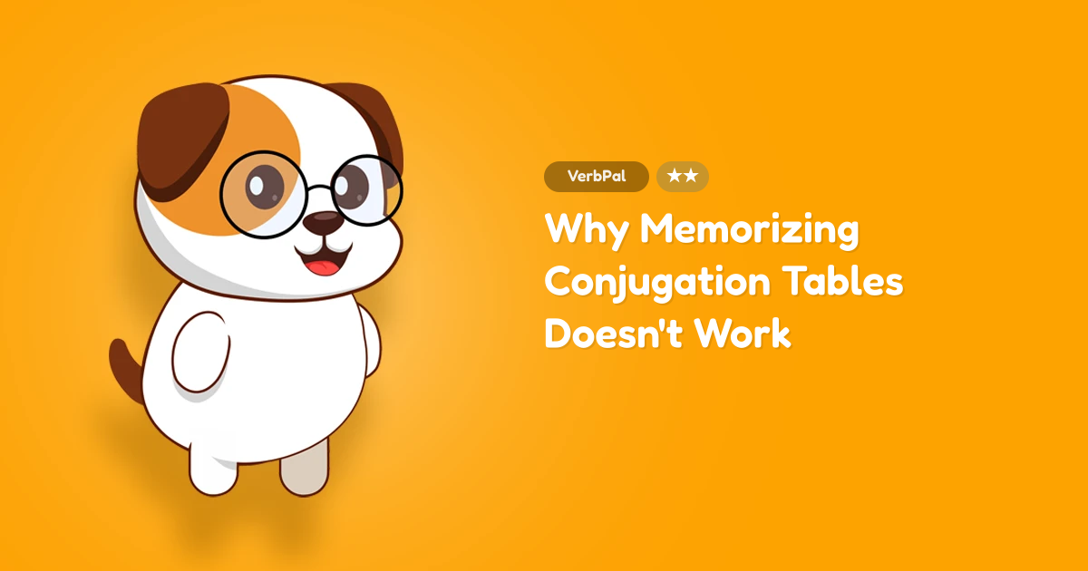 Why Memorizing Conjugation Tables Doesn't Work